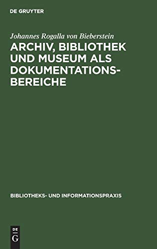 Archiv, Bibliothek und Museum als Dokumentationsbereiche - Rogalla von Bieberstein, Johannes