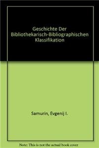Imagen de archivo de Geschichte der bibliothekarisch-bibliographischen Klassifikation a la venta por Antiquariat Wortschatz