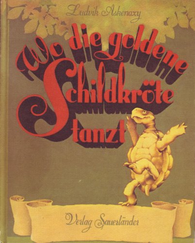 Wo die goldene Schildkröte tanzt. Illustriert von Dieter Wiesmüller.
