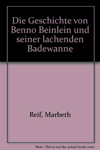 Die Geschichte von Benno Beinlein und seiner lachenden Badewanne.