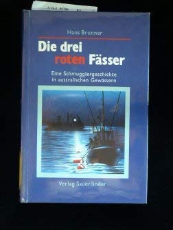 Stock image for Die drei roten Fsser. Eine Schmugglergeschichte in australischen Gewssern for sale by Versandantiquariat Felix Mcke