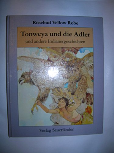 Stock image for Tonweya und die Adler und andere Indianergeschichten for sale by Antiquariat am Mnster Gisela Lowig