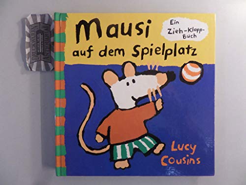 Mausi auf dem Spielplatz. Ein Zieh- Klapp- Buch. (9783794135189) by Cousins, Lucy