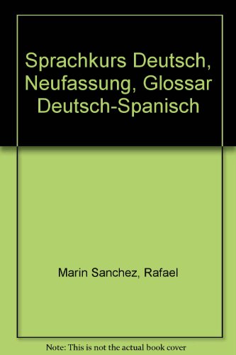 Sprachkurs Deutsch, Neufassung, Glossar Deutsch-Spanisch (9783794135318) by Marin Sanchez, Rafael; Koller, Gerhard; Sanchez, Rafael Marin