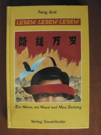 Stock image for Leben! Leben! Leben! - Ein Mann ein Hund und Mao Zedong for sale by Antiquariat  Angelika Hofmann