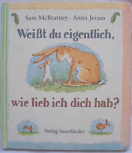 Weißt du eigentlich, wie lieb ich dich hab? - McBratney, Sam; Jeram, Anita