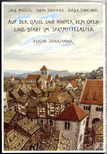 Auf der Gasse und hinter dem Ofen. Eine Stadt im SpÃ¤tmittelalter. (9783794138906) by MÃ¼ller, JÃ¶rg; Siegfried, Anita; Schneider, JÃ¼rg E.