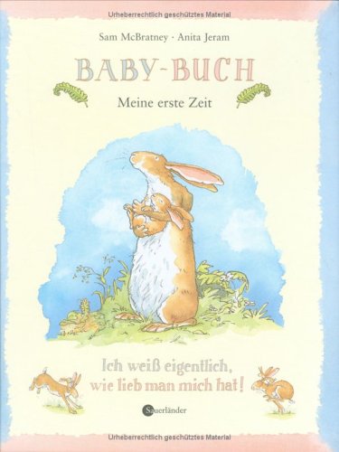 9783794142217: Baby-Buch: Meine erste Zeit. Ich wei eigentlich, wie lieb man mich hat!