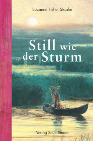 Still wie der Sturm. ( Ab 12 J.). (9783794142811) by Staples, Suzanne Fisher