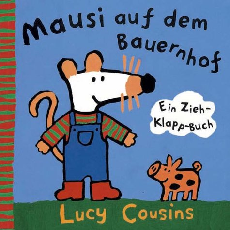 Mausi auf dem Bauernhof. Ein Zieh- Klapp- Buch. (9783794143665) by Cousins, Lucy