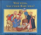 Stock image for Wer wei, was unser Baby will? for sale by medimops