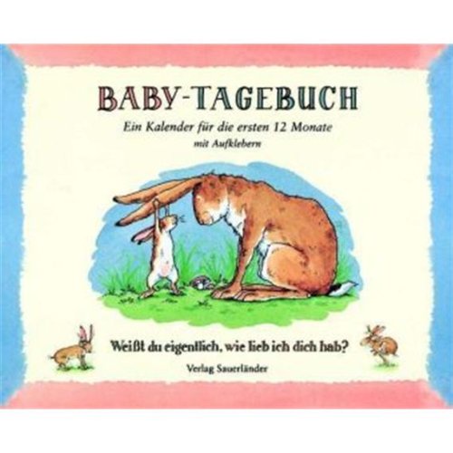 Beispielbild fr Weit du eigentlich, ( Baby- Tagebuch) wie lieb ich dich hab? Ein Kalender fr die ersten 12 Monate. zum Verkauf von Better World Books Ltd