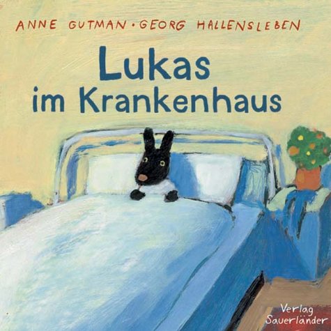 Lukas im Krankenhaus. (9783794147410) by Gutman, Anne; Hallensleben, Georg