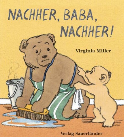 Nachher, Baba, nachher. ( Ab 4 J.). (9783794147502) by Miller, Virginia