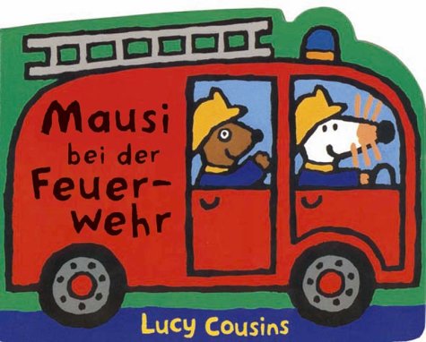 Mausi bei der Feuerwehr. ( Ab 1 J.). (9783794149360) by Cousins, Lucy