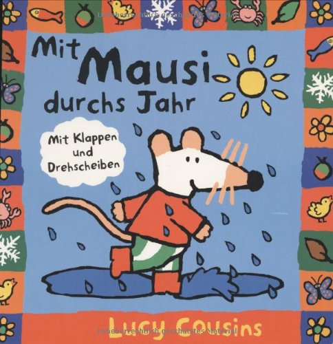 Mit Mausi durchs Jahr. Mit vielen Klappen und einer Drehscheibe. (9783794149704) by Cousins, Lucy