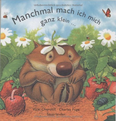 Manchmal mach ich mich ganz klein. ( Ab 2 J.). (9783794149759) by Churchill, Vicki; Fuge, Charles