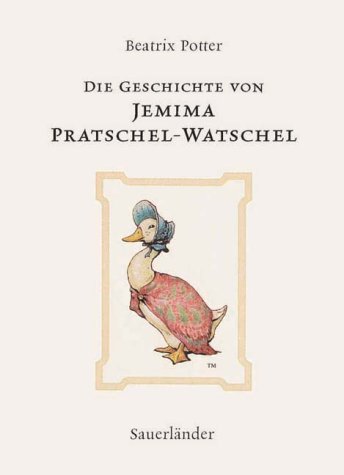 Die Geschichte von Jemima Pratschel- Watschel. ( Ab 3 J.). - Beatrix Potter