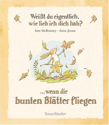 Weißt du eigentlich, wie lieb ich dich hab? . wenn die bunten Blätter fliegen - Sam McBratney