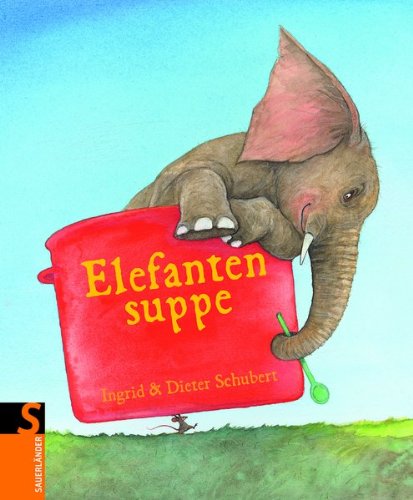 Elefantensuppe - Schubert, Dieter, Schubert, Ingrid