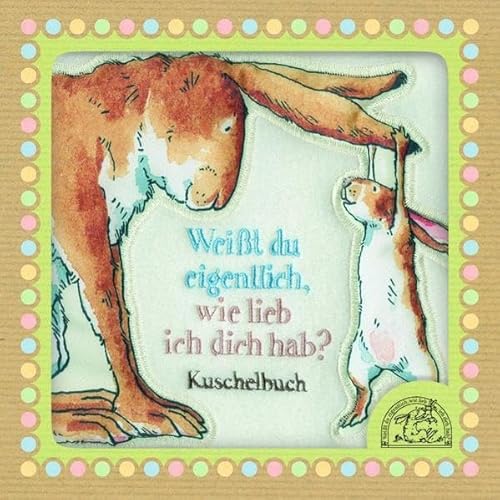 Weißt du eigentlich, wie lieb ich dich hab?: Kuschelbuch - McBratney, Sam