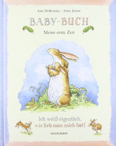 9783794152919: Baby-Buch. Weit du eigentlich, wie lieb ich dich hab?: Meine erste Zeit