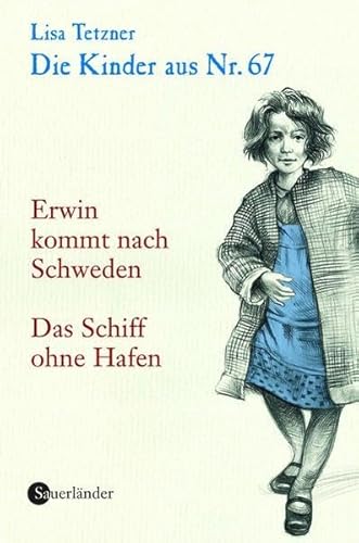 Tetzner, Lisa: Die Kinder aus Nr. 67 Teil: Bd. 2., Erwin kommt nach Schweden [u.a.] Band 2: Erwin kommt nach Schweden / Das Schiff ohne Hafen - Tetzner, Lisa