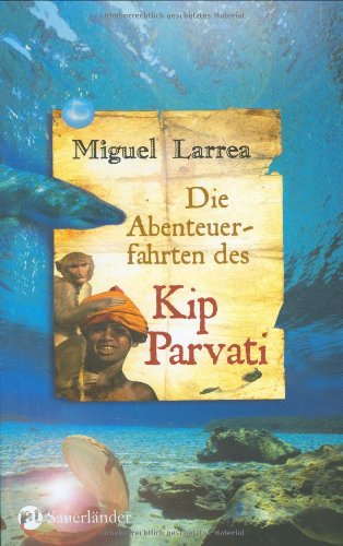 Die Abenteuerfahrten des Kip Parvati. Aus dem Span. von Martin B. Fischer