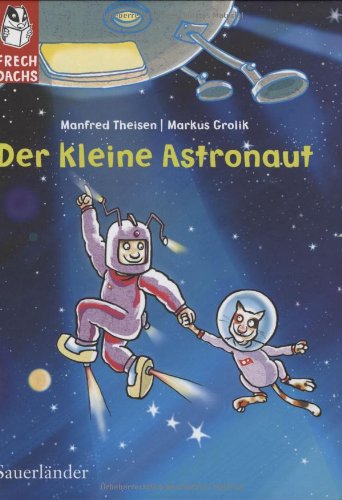 Der kleine Astronaut Frechdachs - Manfred; Grolik, Markus [Ill.] Theisen