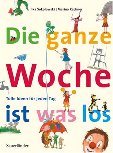 9783794176137: Die ganze Woche ist was los!: Tolle Ideen fr jeden Tag