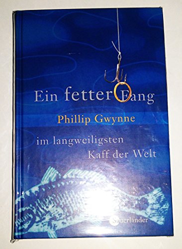 Ein fetter Fang im langweiligsten Kaff der Welt (9783794180271) by Phillip Gwynne