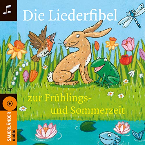 Die Liederfibel zur Frühlings- und Sommerzeit: 40 Lieder - Diverse