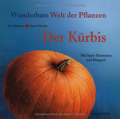 Der Kürbis: Wunderbare Welt der Pflanzen - Jinny Johnson