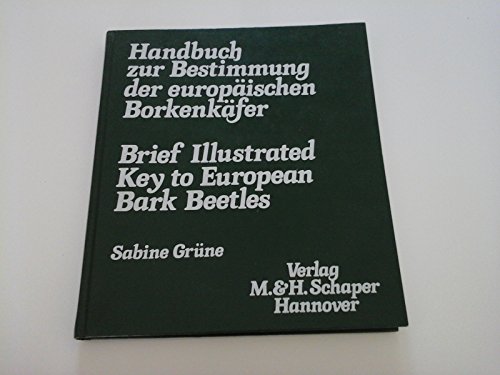Handbuch zur Bestimmung der europäischen Borkenkäfer. Brief Illustrated Key to European Bark Beetles. [Von Sabine Grüne]. von - Grüne, Sabine