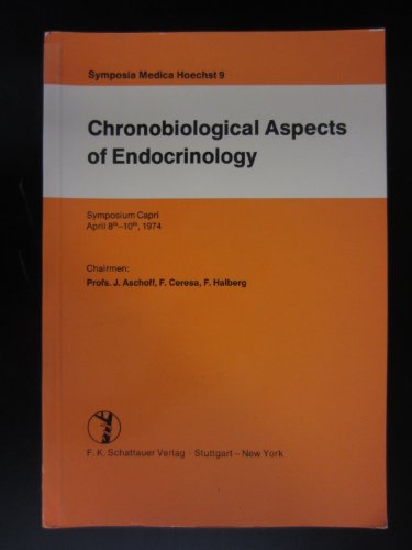 Chronobiological Aspects of Endocrinology. Symposia Medica Hoechst 9. Symposium Capri, April 8-10...