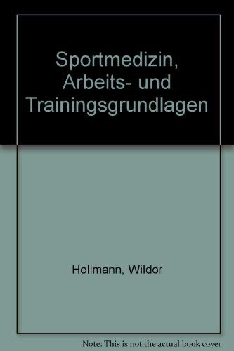 Sportmedizin - Arbeits- und Trainingsgrundlagen - Hollmann, W.