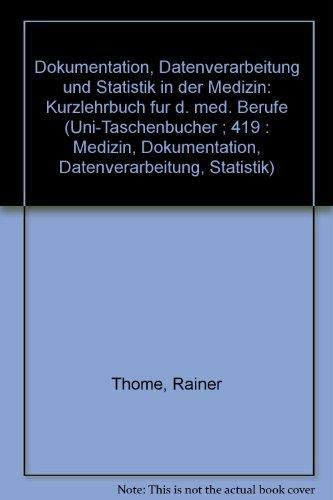 Beispielbild fr Dokumentation, Datenverarbeitung und Statistik in der Medizin - Kurzlehrbuch fr die medizinischen Berufe zum Verkauf von Bernhard Kiewel Rare Books