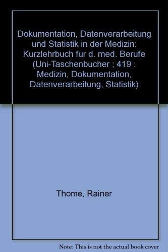 Stock image for Dokumentation, Datenverarbeitung und Statistik in der Medizin - Kurzlehrbuch fr die medizinischen Berufe for sale by Bernhard Kiewel Rare Books