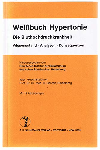 9783794507634: Weissbuch Hypertonie. Die Bluthochdruckkrankheit, Wissensstand - Analysen - Konsequenzen