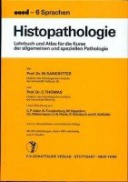 Histopathologie : Lehrbuch und Atlas für die Kurse der allgemeinen und speziellen Pathologie ; coed, 6 Sprachen. Walter Sandritter u. C. Thomas. Unter Mitw. von C. P. Adler . - Sandritter, Walter