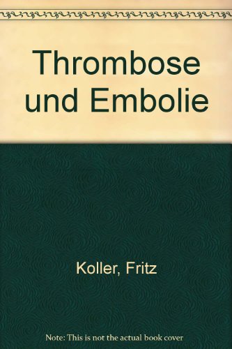 Beispielbild fr Thrombose und Embolie. Arterielle und vense Gefverschlsse in Innerer Medizin, Chirurgie, Frauenheilkunde und Neurologie. zum Verkauf von Antiquariat Nam, UstId: DE164665634