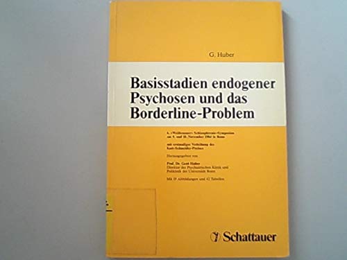 9783794510658: Basisstadien endogener Psychosen und das Borderline-Problem: 6. "Weissenauer" Schizophrenie Symposion am 9. und 10. November 1984 in Bonn