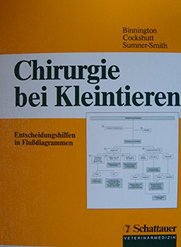 9783794513390: Chirurgie bei Kleintieren. Entscheidungshilfen in Fludiagrammen