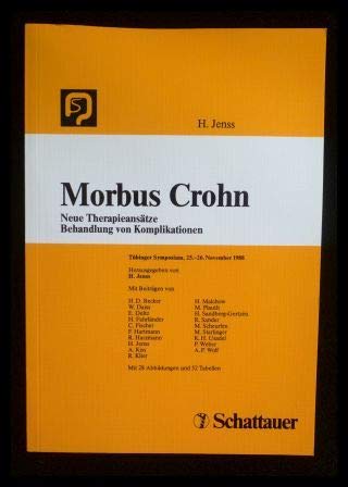 Stock image for Morbus Crohn Neue Therapieanstze Behandlung von Komplikationen. Tbinger Symposium, 25.-26. November 1988 for sale by NEPO UG