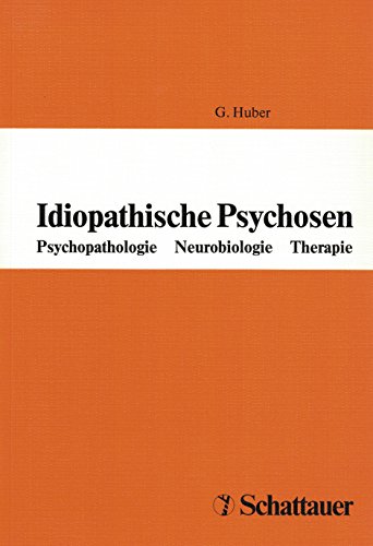 9783794514229: Idiopathische Psychosen: Psychopathologie - Neurobiologie - Therapie. 8. Weissenauer Schizophrenie-Symposion am 2. und 3. Mrz 1990 in Bonn mit Verleihung des Kurt-schneider-Preises Huber, Gerd.