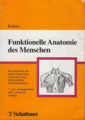 Funktionelle Anatomie des Menschen. Ein kurzgefasstes Lehrbuch der makroskopischen Anatomie nach funktionellen Gesichtspunkten - Johannes W Rohen
