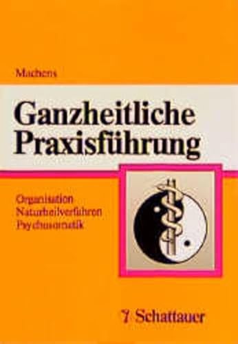 Stock image for Ganzheitliche Praxisfhrung Organisation. Naturheilverfahren. Psychosomatik for sale by Bcherberg Antiquariat