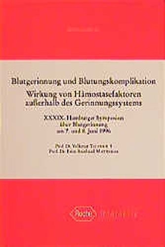 Stock image for Blutgerinnung und Blutungskomplikationen Wirkung von Hmostasefaktoren ausserhalb des Gerinnungssystems. XXXIX. Hamburger Symposion ber Blutgerinnung am 7. und 8. Juni 1997 for sale by Buchpark