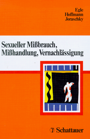 Stock image for Sexueller Missbrauch, Misshandlung, Vernachlssigung: Erkennung und Behandlung psychischer und psychosomatischer Folgen frher Traumatisierungen Erkennung und Behandlung psychischer und psychosomatischer Folgen frher Traumatisierungen for sale by diakonia secondhand