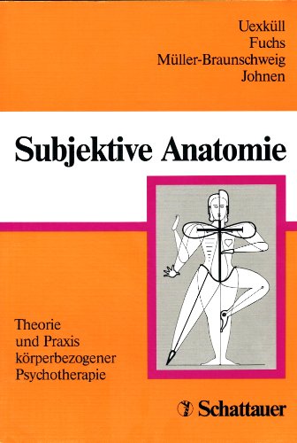 Beispielbild fr Subjektive Anatomie, Theorie und Praxis krperbezogener Psychotherapie, Mit 25 Abb., zum Verkauf von Wolfgang Rger